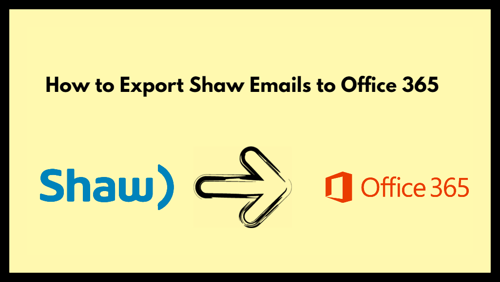 Why Export Shaw Emails To Microsoft Office 365 Is Important Explained