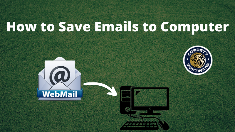 How To Save Webmail Emails To Computer Solved Query 