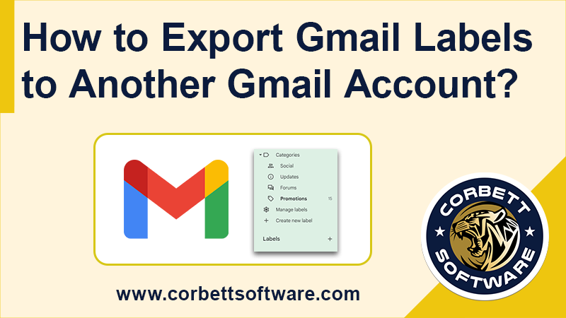 export-gmail-labels-to-another-gmail-account-with-efficiency