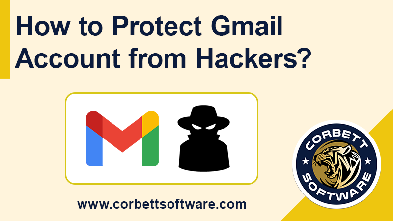 Secure Gmail Account From Hackers In 2023 - Top Tips & Tricks