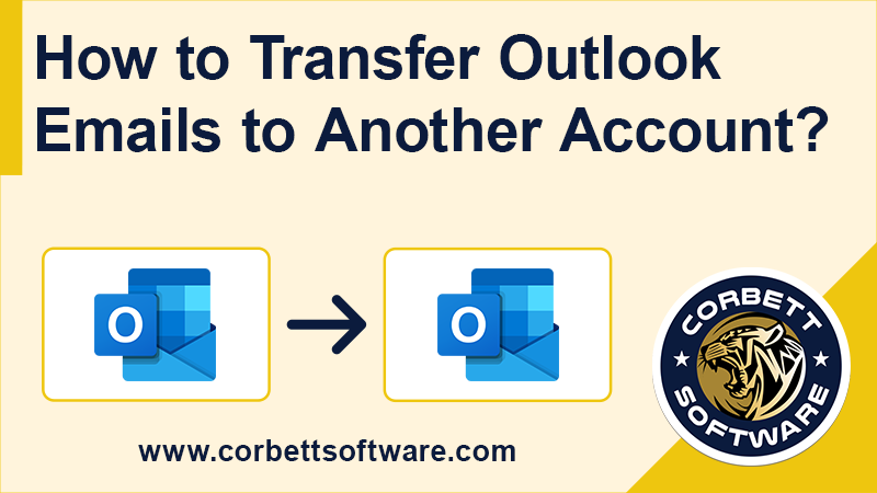 Transfer Outlook Emails To Another Account 2 Effective Methods