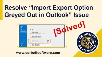 Import Export Option Greyed Out in Outlook - Solved