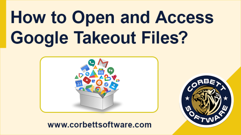 How to Open Google Takeout Files - Free Tips Without No Errors