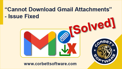 Cannot Download Gmail Attachments - Query Solved