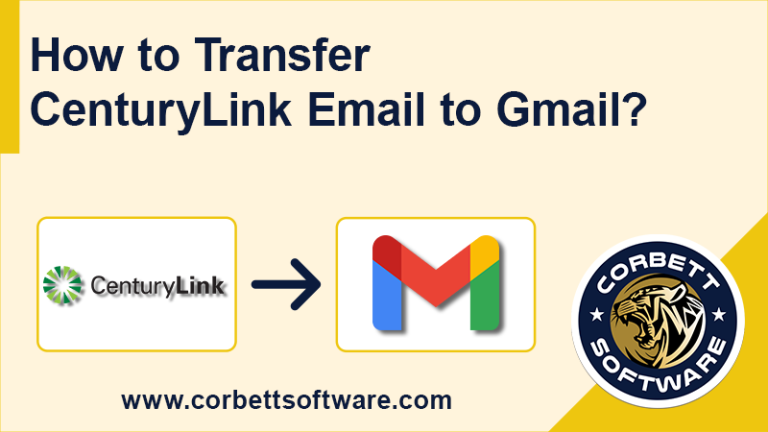Transfer CenturyLink Email to Gmail with 2 Expert Solutions