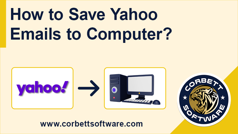 how-to-save-yahoo-emails-to-computer-top-solutions