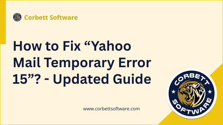 Facing “Yahoo Mail Temporary Error 15”? – Fix it Now